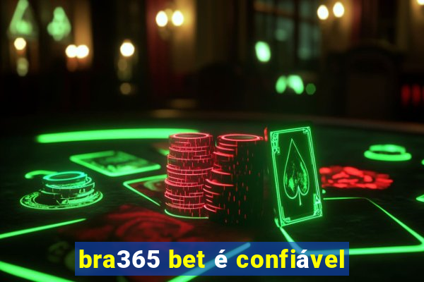 bra365 bet é confiável