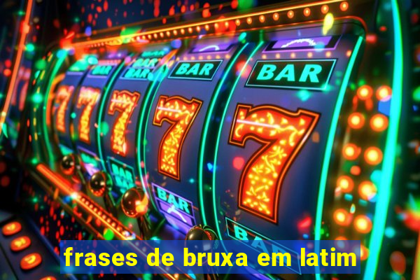 frases de bruxa em latim