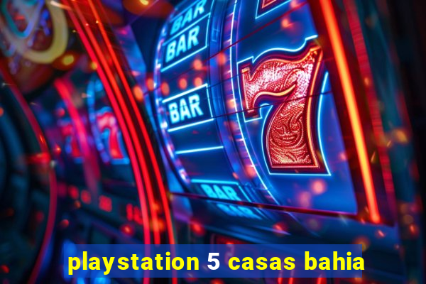 playstation 5 casas bahia