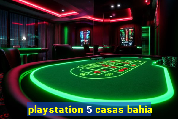 playstation 5 casas bahia