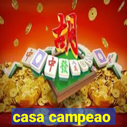 casa campeao