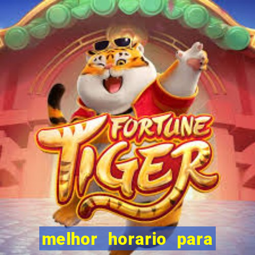 melhor horario para jogar brabet