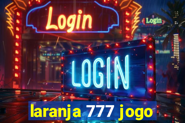 laranja 777 jogo