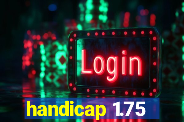 handicap 1.75