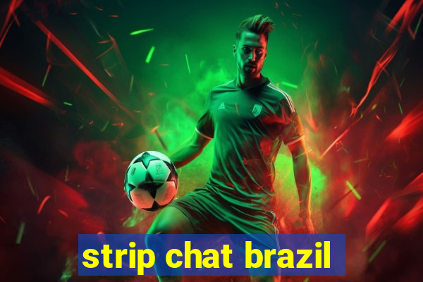 strip chat brazil