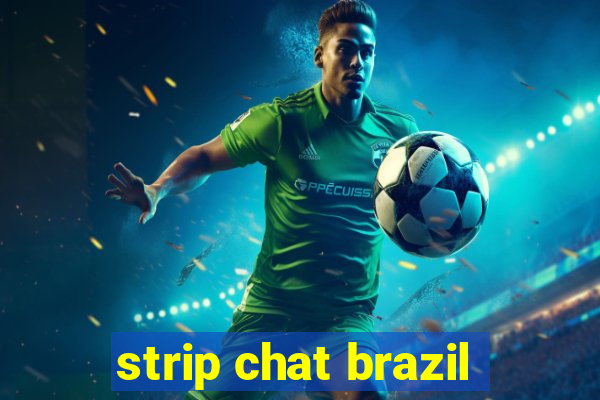 strip chat brazil