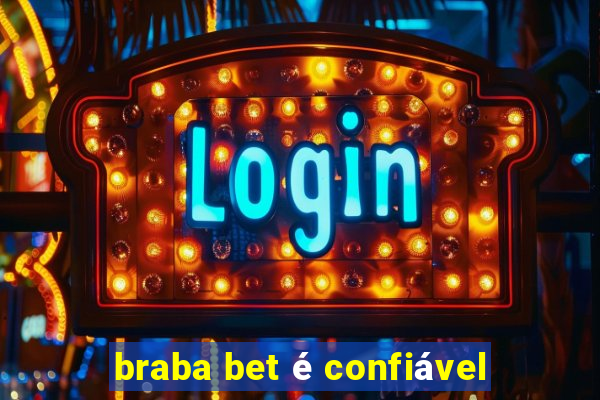 braba bet é confiável