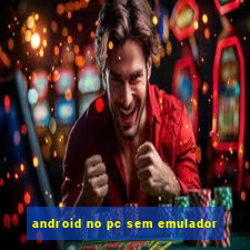 android no pc sem emulador