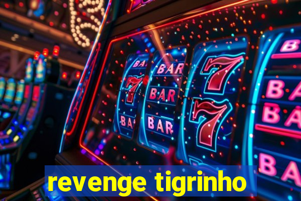 revenge tigrinho