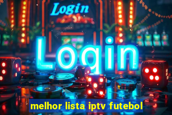 melhor lista iptv futebol