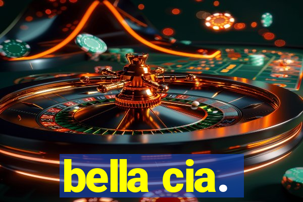 bella cia.