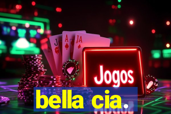 bella cia.