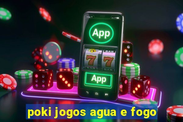 poki jogos agua e fogo