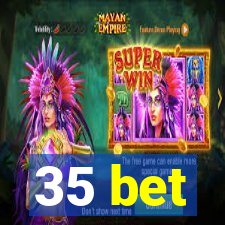 35 bet