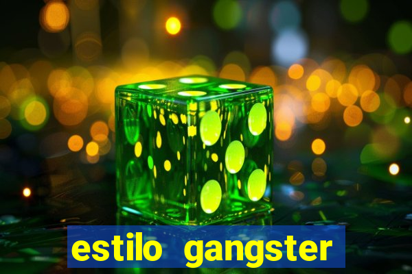 estilo gangster shopping popular