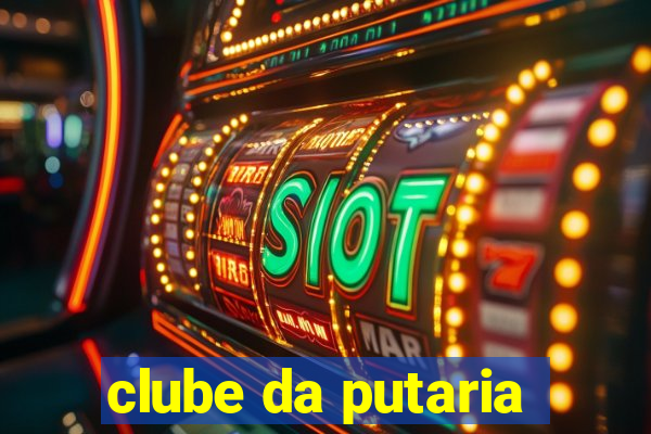 clube da putaria