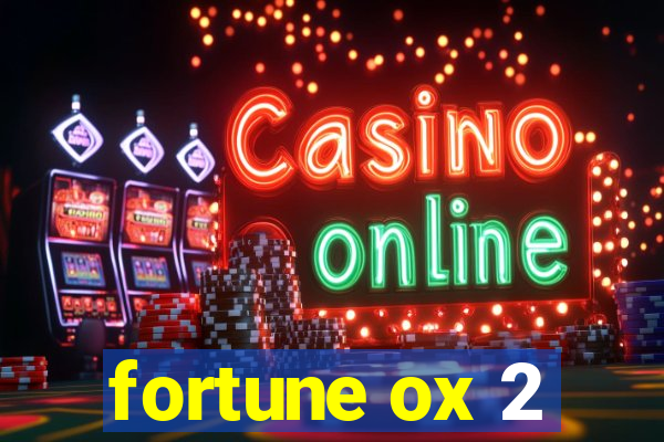 fortune ox 2