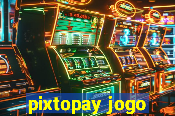 pixtopay jogo