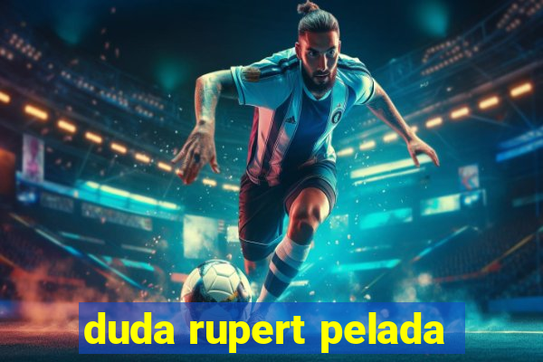 duda rupert pelada