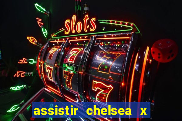 assistir chelsea x arsenal futemax