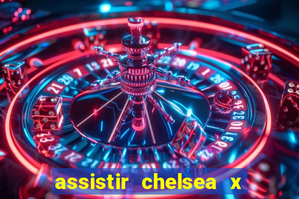 assistir chelsea x arsenal futemax