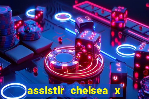 assistir chelsea x arsenal futemax