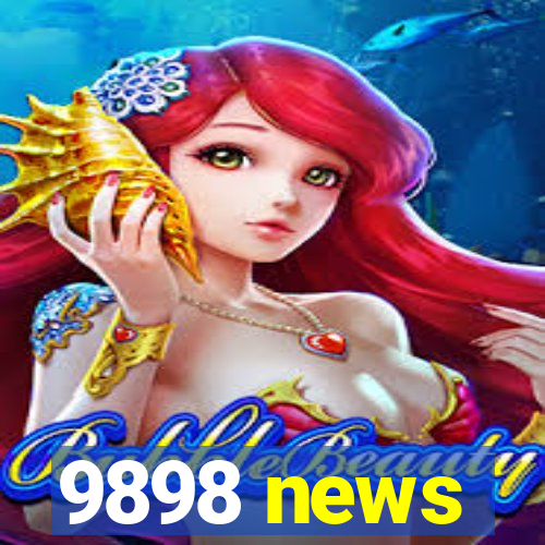 9898 news