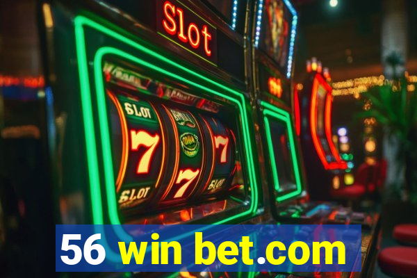 56 win bet.com