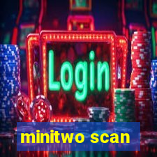 minitwo scan