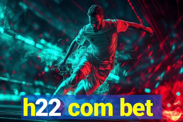 h22 com bet