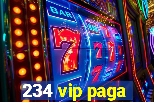 234 vip paga