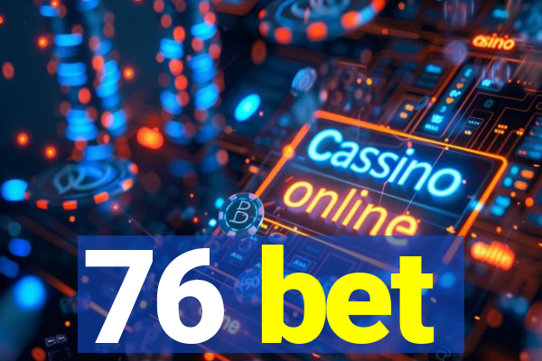 76 bet