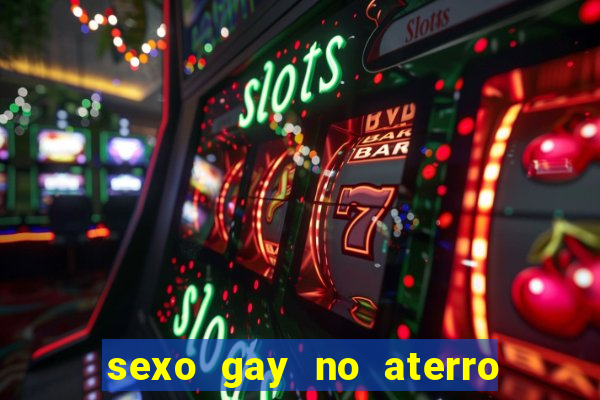 sexo gay no aterro do flamengo