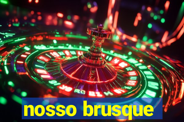 nosso brusque