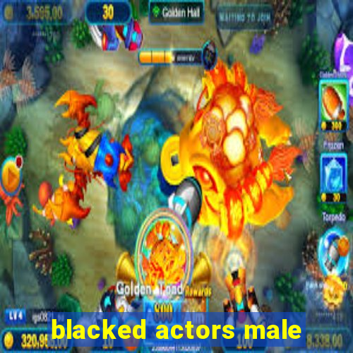 blacked actors male