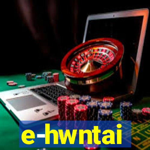 e-hwntai