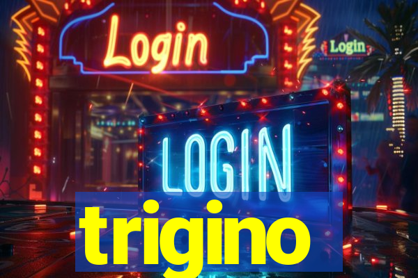 trigino