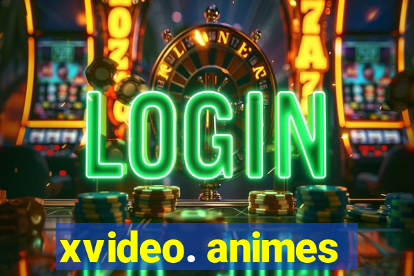 xvideo. animes