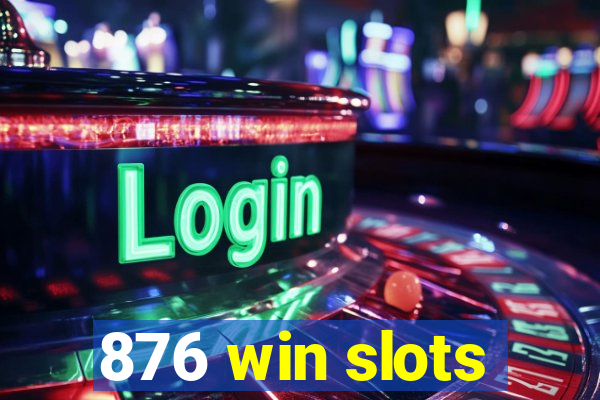 876 win slots