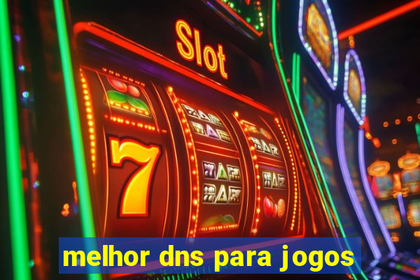 melhor dns para jogos