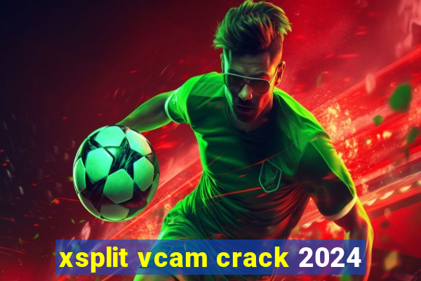 xsplit vcam crack 2024