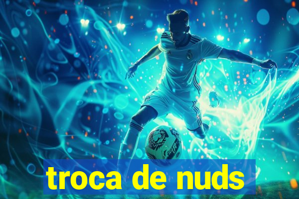 troca de nuds