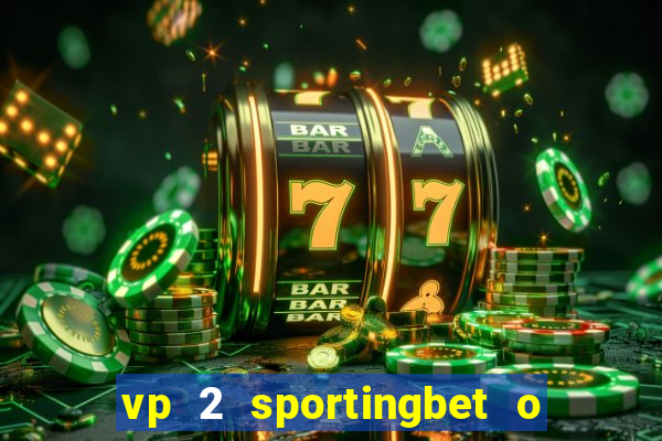 vp 2 sportingbet o que significa