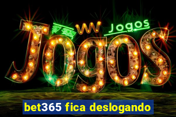 bet365 fica deslogando