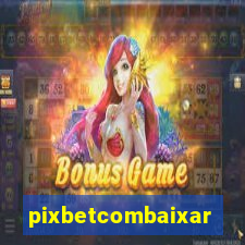 pixbetcombaixar