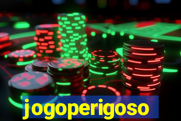 jogoperigoso