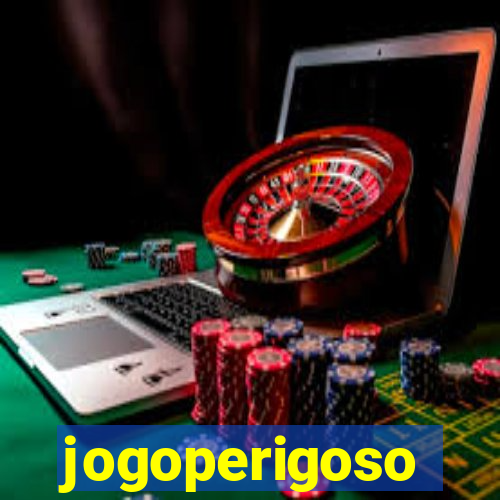 jogoperigoso