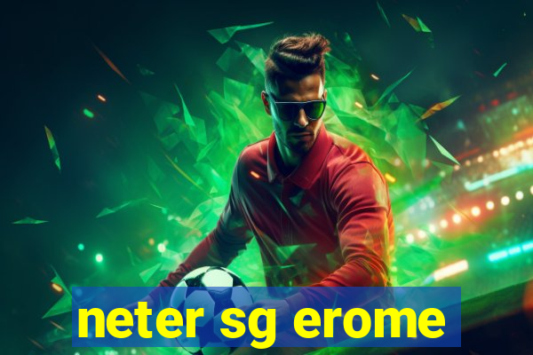 neter sg erome