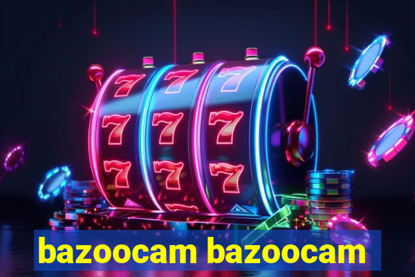 bazoocam bazoocam