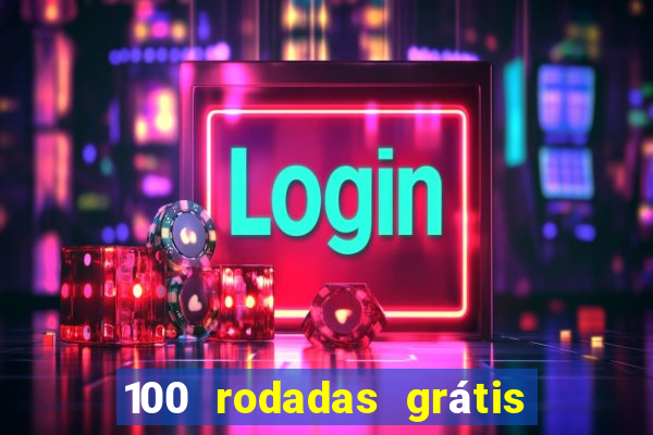 100 rodadas grátis no cadastro